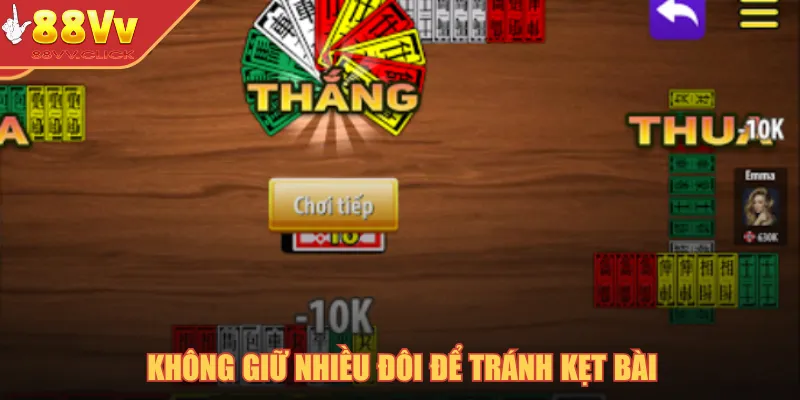 Không giữ nhiều đôi để tránh kẹt bài