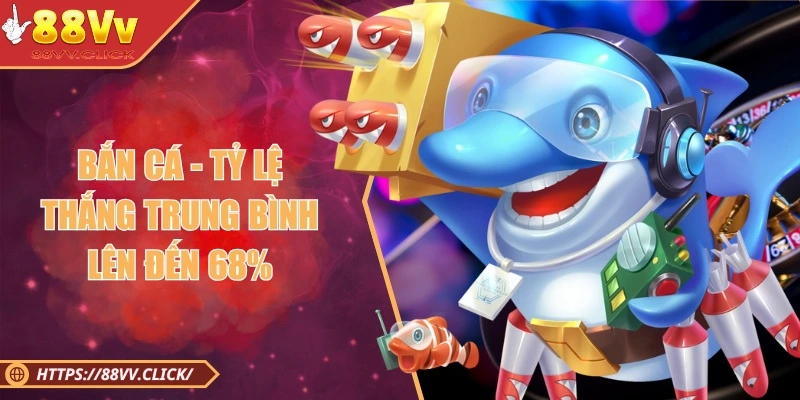 88VV 🎖️ Link Vào Trang Chủ Chính Thức Nhà Cái 88vv.com 2026 9 Sảnh giải trí bắn cá đại dương cực hấp dẫn