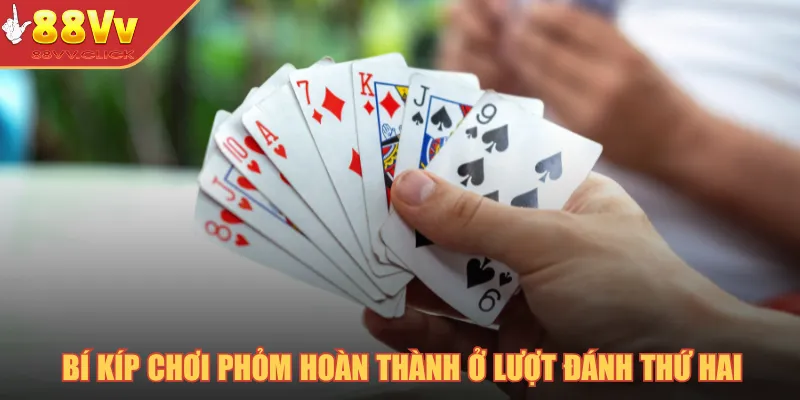 Bí kíp chơi phỏm hoàn thành ở lượt đánh thứ hai