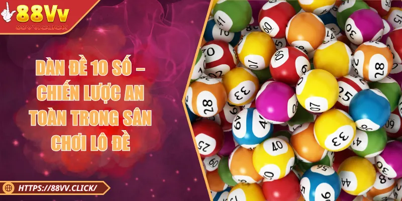 Dàn Đề 10 Số – Chiến Lược An Toàn Trong Sân Chơi Lô Đề