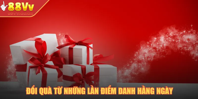 Điểm Danh Hào Hoa - Đặc Quyền Đáng Mơ Ước Cho Hội Viên 2025 3 Đổi quà từ những lần điểm danh hằng ngày