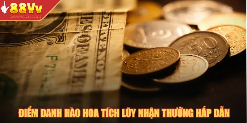 Điểm Danh Hào Hoa - Đặc Quyền Đáng Mơ Ước Cho Hội Viên 2025 2 Điểm danh hào hoa tích lũy nhận thưởng hấp dẫn