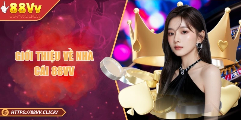 88VV 🎖️ Link Vào Trang Chủ Chính Thức Nhà Cái 88vv.com 2026 7 Nguồn gốc và lịch sử hình thành của nhà cái 88VV