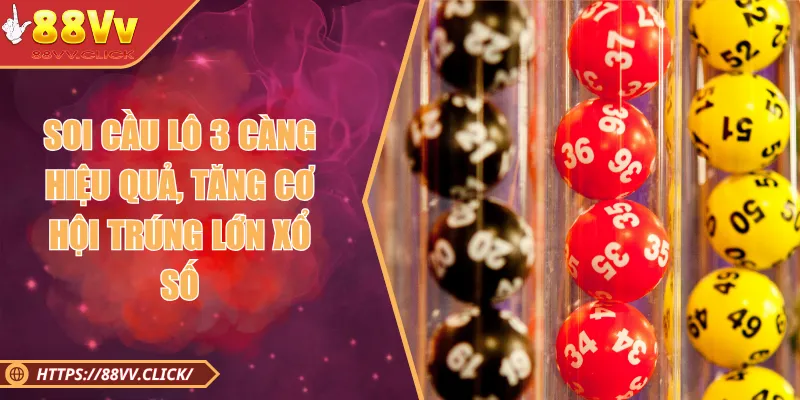 Soi Cầu Lô 3 Càng Hiệu Quả, Tăng Cơ Hội Trúng Lớn Xổ Số