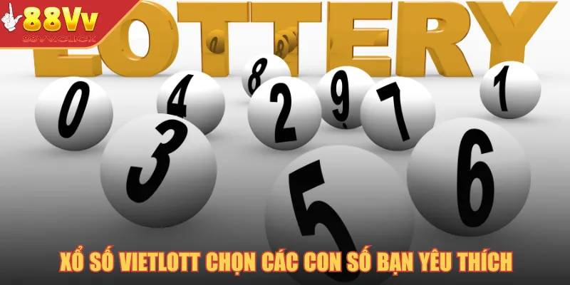 Xổ Số Vietlott – Cơ Hội Lớn Với Những Giải Thưởng Khủng 2025 2 Xổ số Vietlott chọn các con số bạn yêu thích
